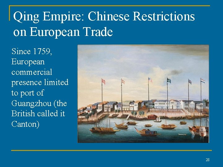 Qing Empire: Chinese Restrictions on European Trade Since 1759, European commercial presence limited to