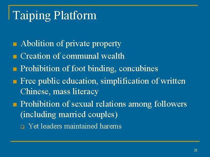Taiping Platform n n n Abolition of private property Creation of communal wealth Prohibition