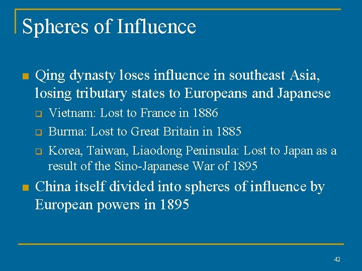 Spheres of Influence n Qing dynasty loses influence in southeast Asia, losing tributary states
