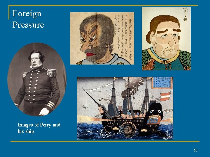 Foreign Pressure Images of Perry and his ship 50 