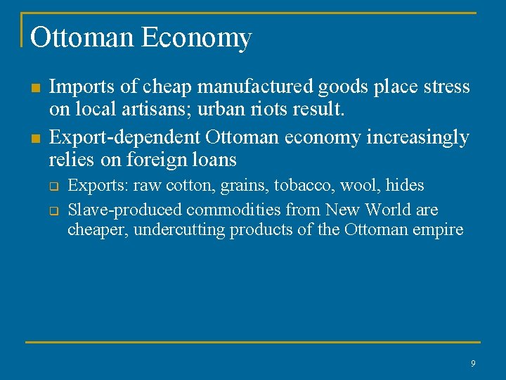 Ottoman Economy n n Imports of cheap manufactured goods place stress on local artisans;