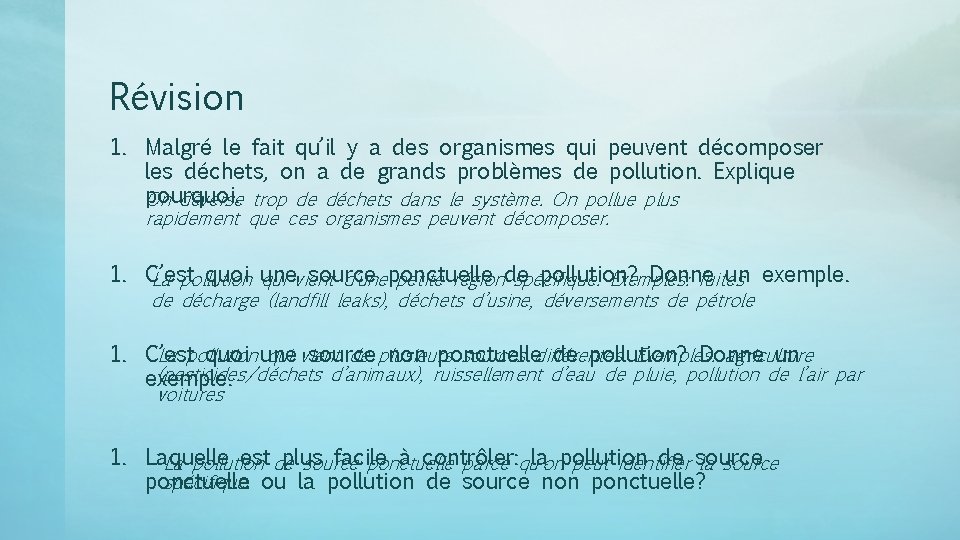 Révision 1. Malgré le fait qu’il y a des organismes qui peuvent décomposer les