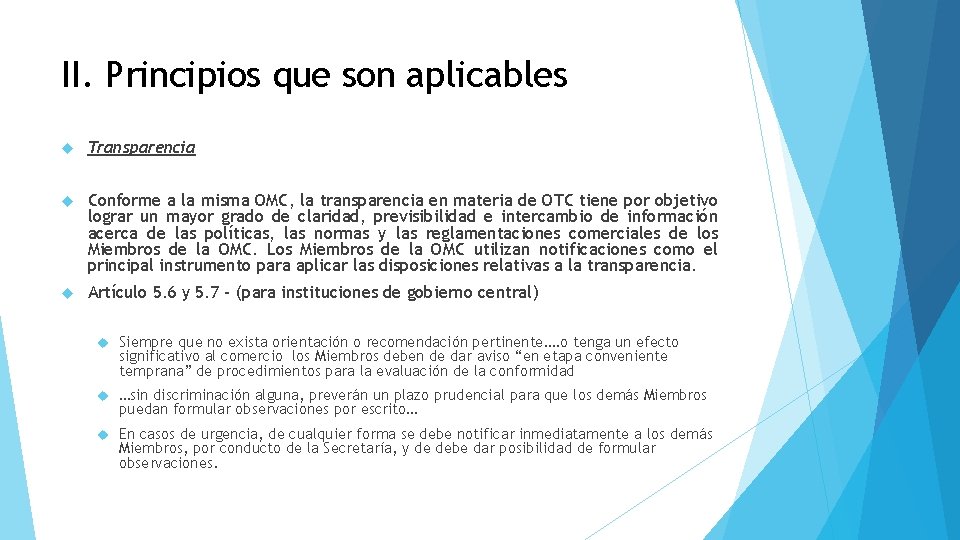 II. Principios que son aplicables Transparencia Conforme a la misma OMC, la transparencia en