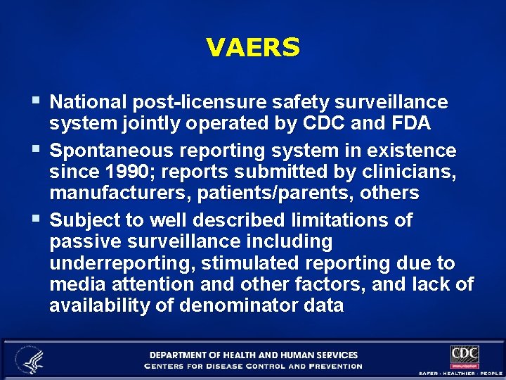 VAERS § National post-licensure safety surveillance system jointly operated by CDC and FDA §