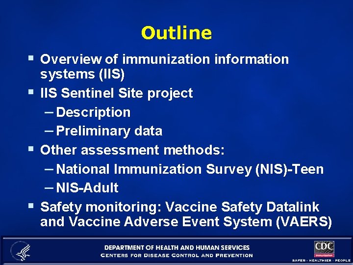 Outline § Overview of immunization information § § § systems (IIS) IIS Sentinel Site