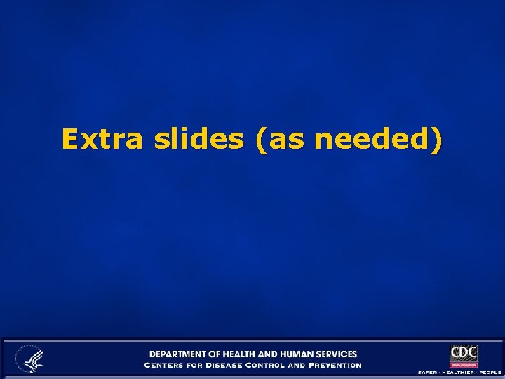 Extra slides (as needed) 