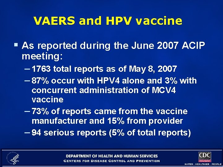 VAERS and HPV vaccine § As reported during the June 2007 ACIP meeting: –