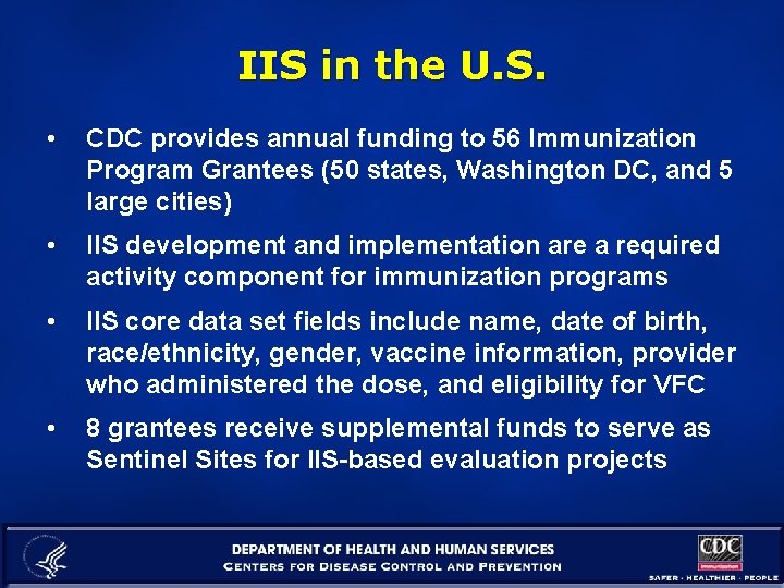 IIS in the U. S. • CDC provides annual funding to 56 Immunization Program