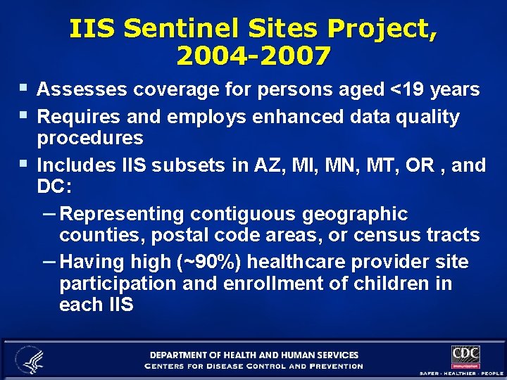IIS Sentinel Sites Project, 2004 -2007 § Assesses coverage for persons aged <19 years