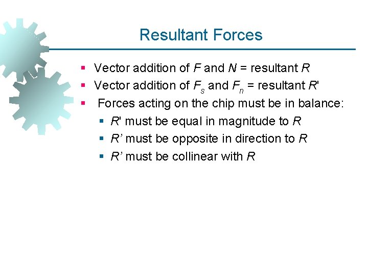 Resultant Forces § Vector addition of F and N = resultant R § Vector