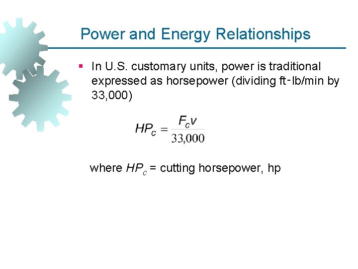 Power and Energy Relationships § In U. S. customary units, power is traditional expressed