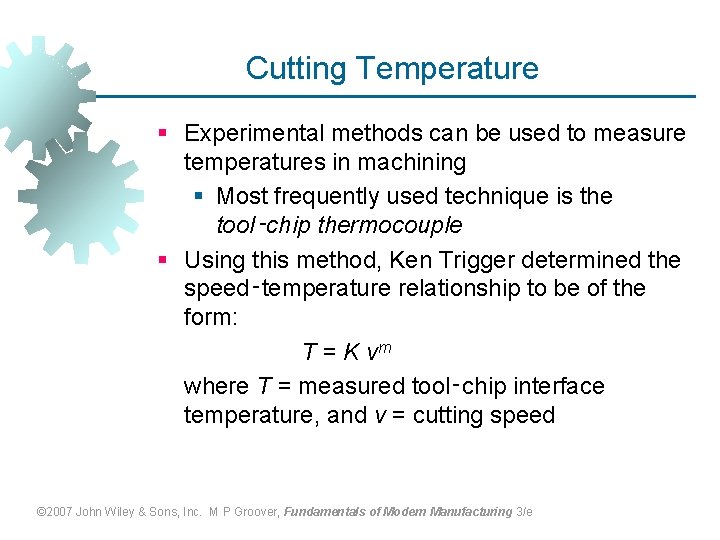 Cutting Temperature § Experimental methods can be used to measure temperatures in machining §