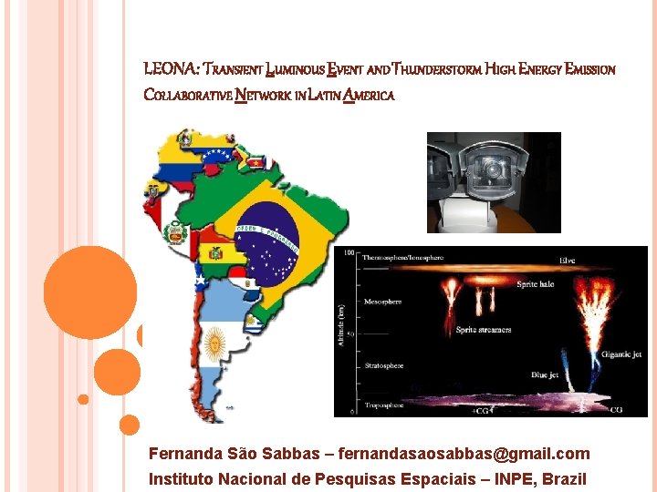 LEONA: TRANSIENT LUMINOUS EVENT AND THUNDERSTORM HIGH ENERGY EMISSION COLLABORATIVE NETWORK IN LATIN AMERICA