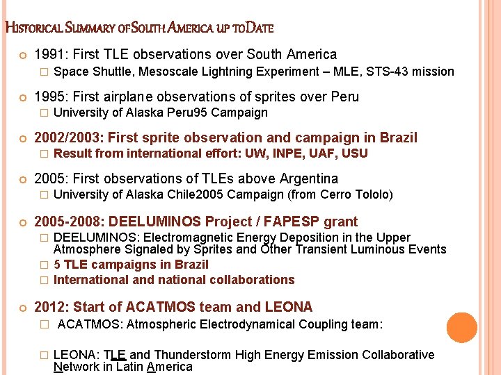 HISTORICAL SUMMARY OF SOUTH AMERICA UP TODATE 1991: First TLE observations over South America
