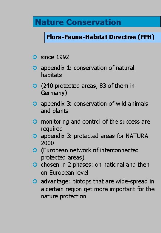 Nature Conservation Flora-Fauna-Habitat Directive (FFH) ¢ since 1992 ¢ appendix 1: conservation of natural