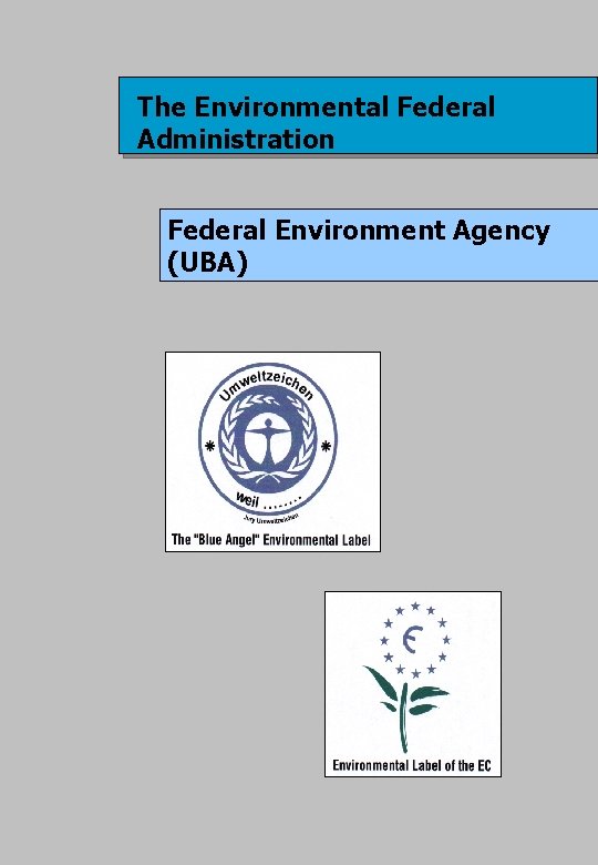 The Environmental Federal Administration Federal Environment Agency (UBA) 