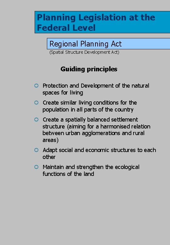 Planning Legislation at the Federal Level Regional Planning Act (Spatial Structure Development Act) Guiding