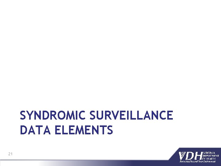 SYNDROMIC SURVEILLANCE DATA ELEMENTS 21 