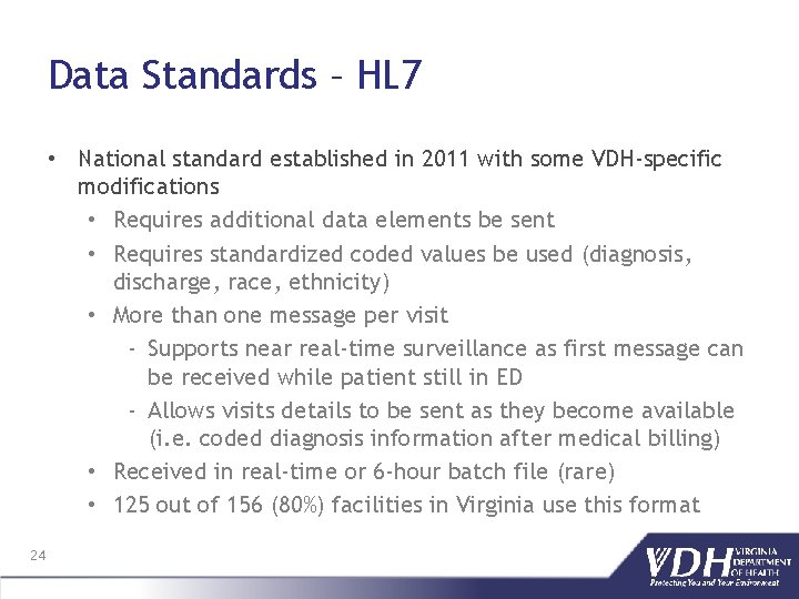 Data Standards – HL 7 • National standard established in 2011 with some VDH‐specific