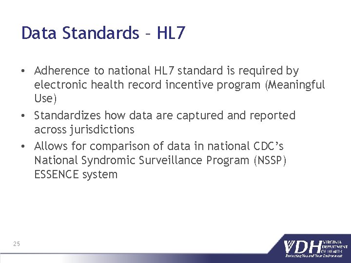 Data Standards – HL 7 • Adherence to national HL 7 standard is required