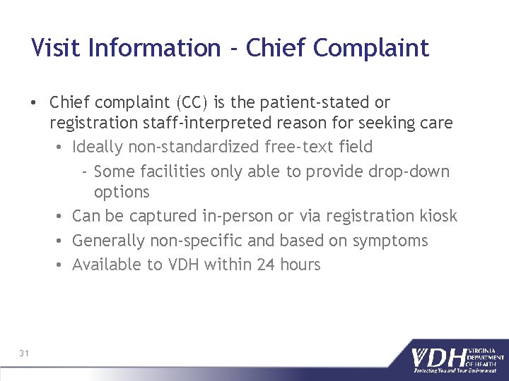 Visit Information ‐ Chief Complaint • Chief complaint (CC) is the patient‐stated or registration