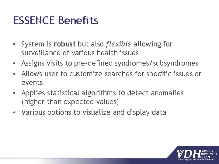 ESSENCE Benefits • System is robust but also flexible allowing for surveillance of various