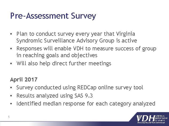 Pre‐Assessment Survey • Plan to conduct survey every year that Virginia Syndromic Surveillance Advisory