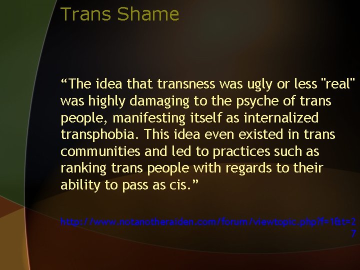 Trans Shame “The idea that transness was ugly or less "real" was highly damaging