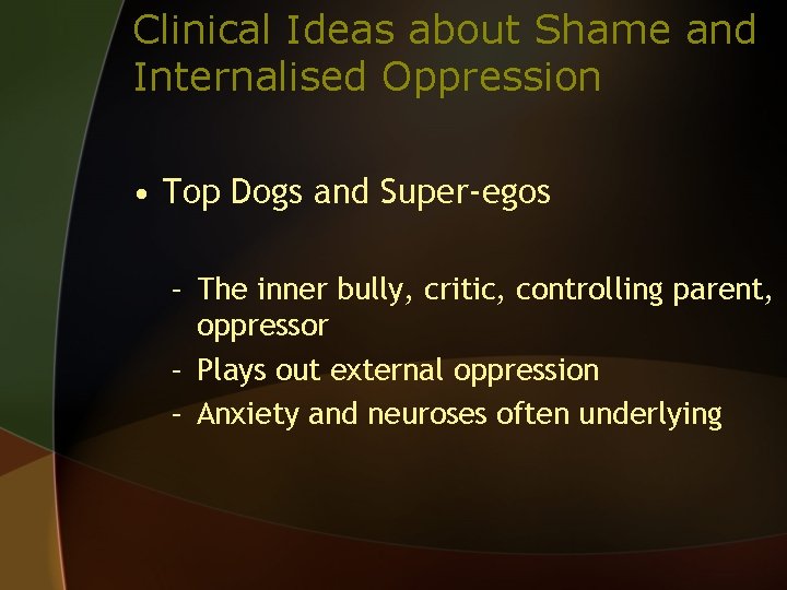 Clinical Ideas about Shame and Internalised Oppression • Top Dogs and Super-egos – The