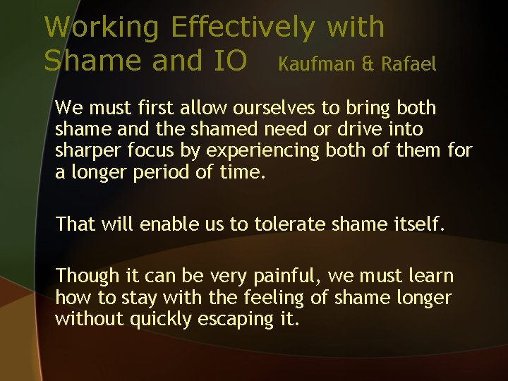 Working Effectively with Shame and IO Kaufman & Rafael We must first allow ourselves