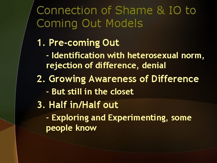 Connection of Shame & IO to Coming Out Models 1. Pre-coming Out - Identification