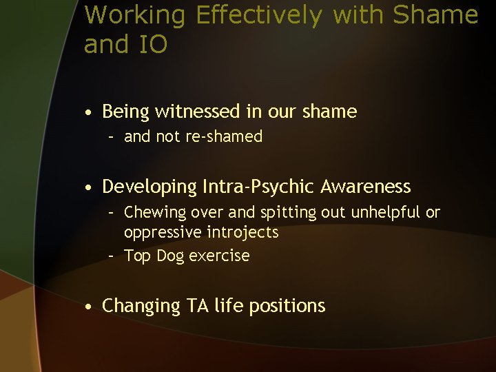 Working Effectively with Shame and IO • Being witnessed in our shame – and