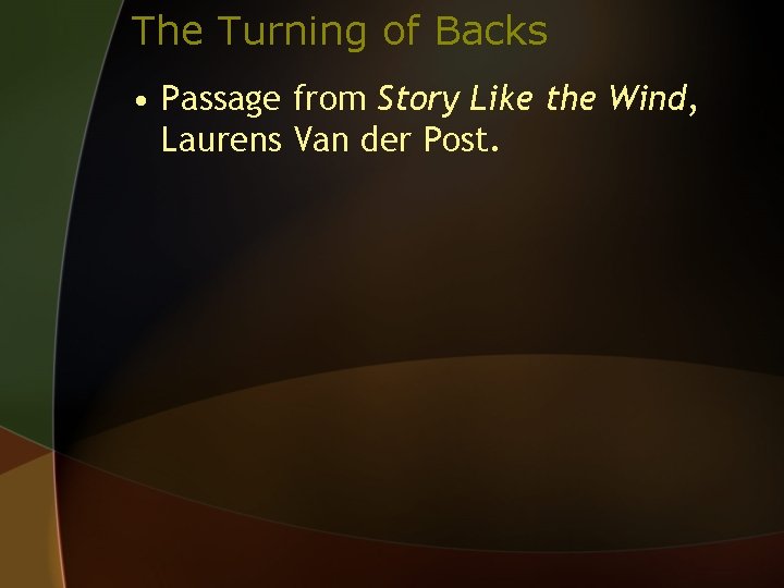 The Turning of Backs • Passage from Story Like the Wind, Laurens Van der