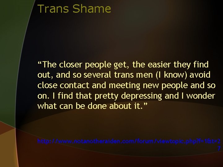 Trans Shame “The closer people get, the easier they find out, and so several
