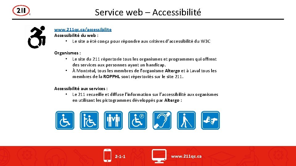 Service web – Accessibilité www. 211 qc. ca/accessibilite Accessibilité du web : • Le