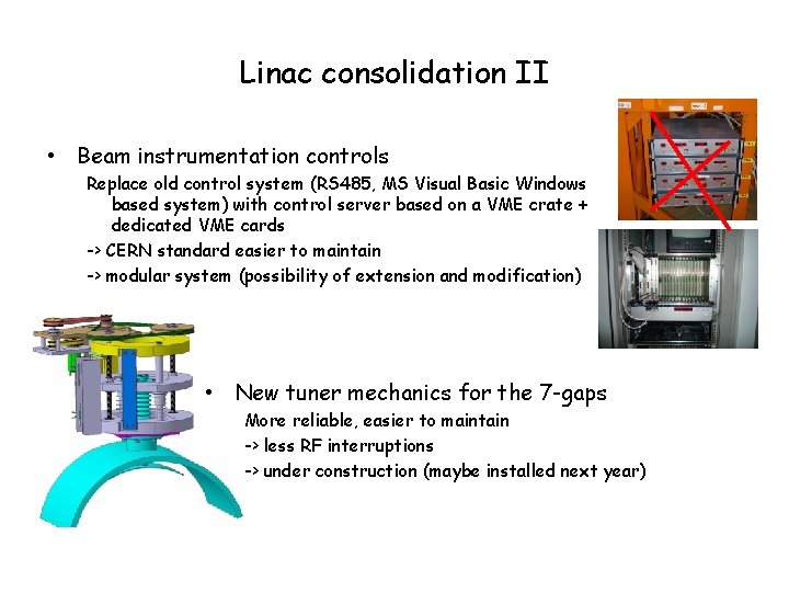 Linac consolidation II • Beam instrumentation controls Replace old control system (RS 485, MS