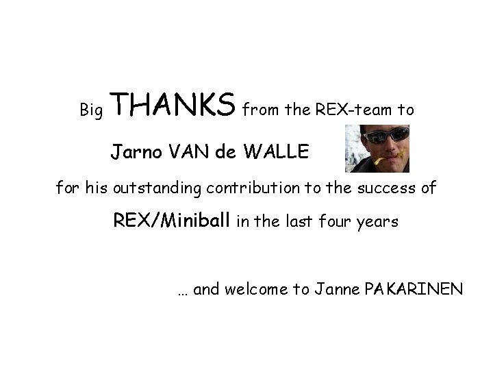 Big THANKS from the REX-team to Jarno VAN de WALLE . for his outstanding