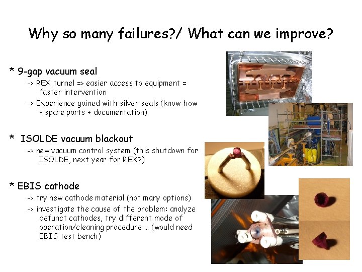 Why so many failures? / What can we improve? * 9 -gap vacuum seal