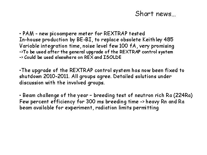 Short news… • PAM - new picoampere meter for REXTRAP tested In-house production by