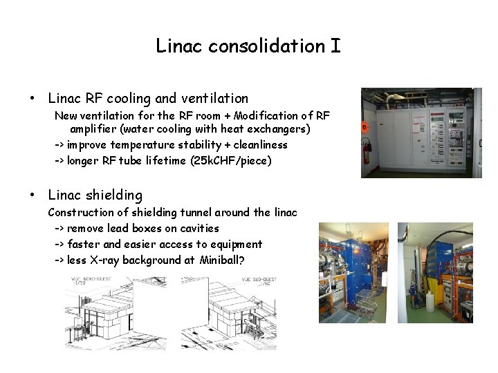 Linac consolidation I • Linac RF cooling and ventilation New ventilation for the RF