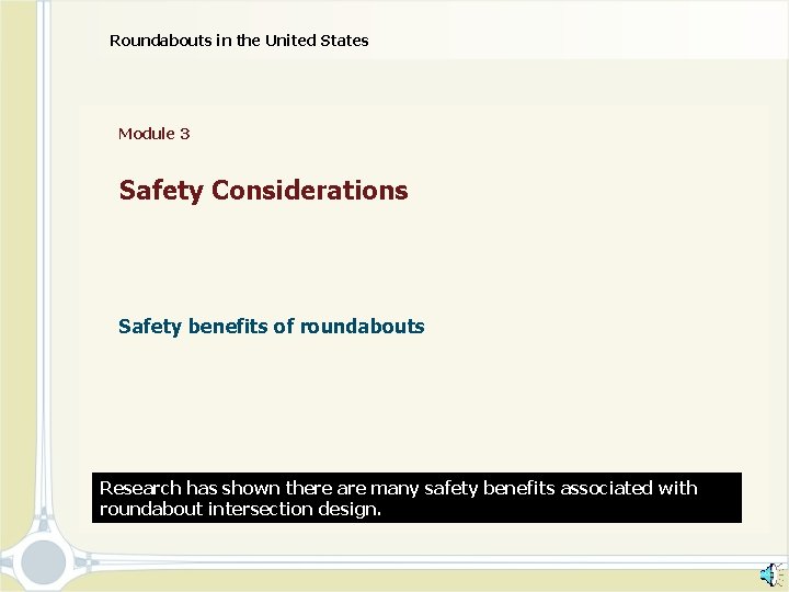 Roundabouts in the United States Module 3 Safety Considerations Safety benefits of roundabouts Research