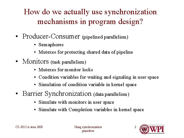 How do we actually use synchronization mechanisms in program design? • Producer-Consumer (pipelined parallelism)