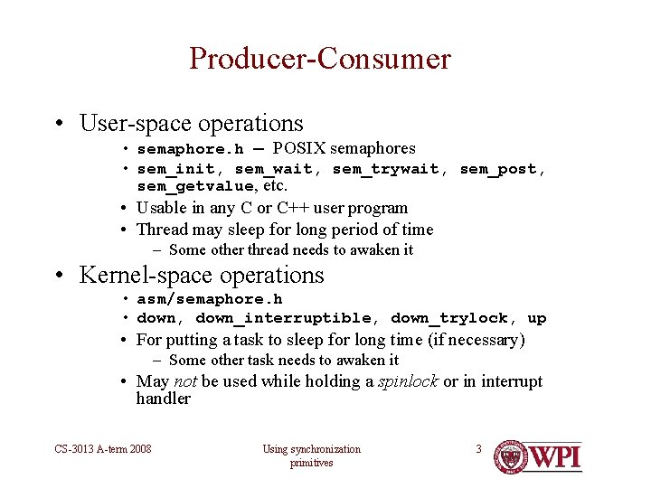 Producer-Consumer • User-space operations • semaphore. h — POSIX semaphores • sem_init, sem_wait, sem_trywait,