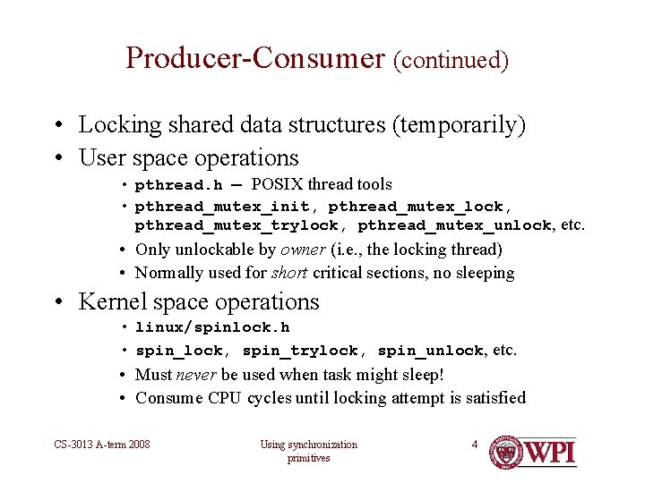 Producer-Consumer (continued) • Locking shared data structures (temporarily) • User space operations • pthread.