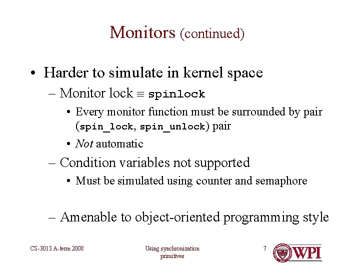 Monitors (continued) • Harder to simulate in kernel space – Monitor lock spinlock •