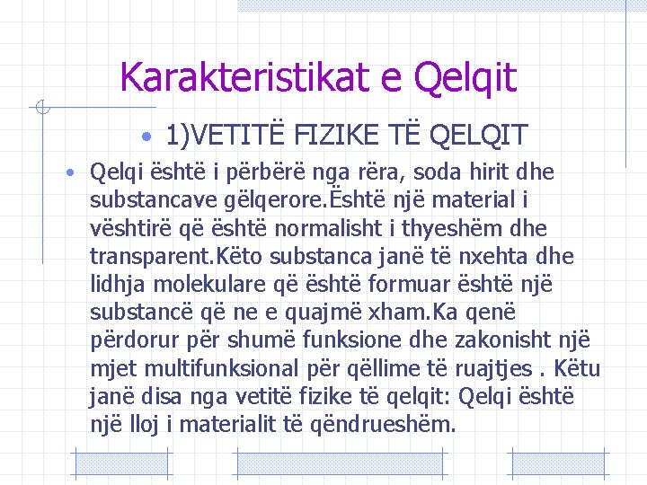 Karakteristikat e Qelqit • 1)VETITË FIZIKE TË QELQIT • Qelqi është i përbërë nga