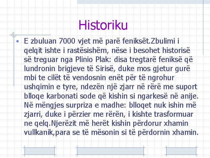 Historiku • E zbuluan 7000 vjet më parë feniksët. Zbulimi i qelqit ishte i