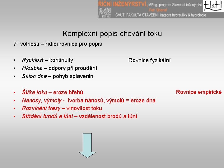 Komplexní popis chování toku 7° volnosti – řídící rovnice pro popis • • •