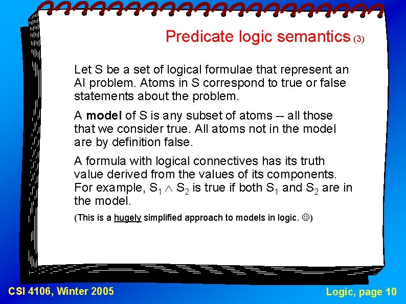 Predicate logic semantics (3) Let S be a set of logical formulae that represent