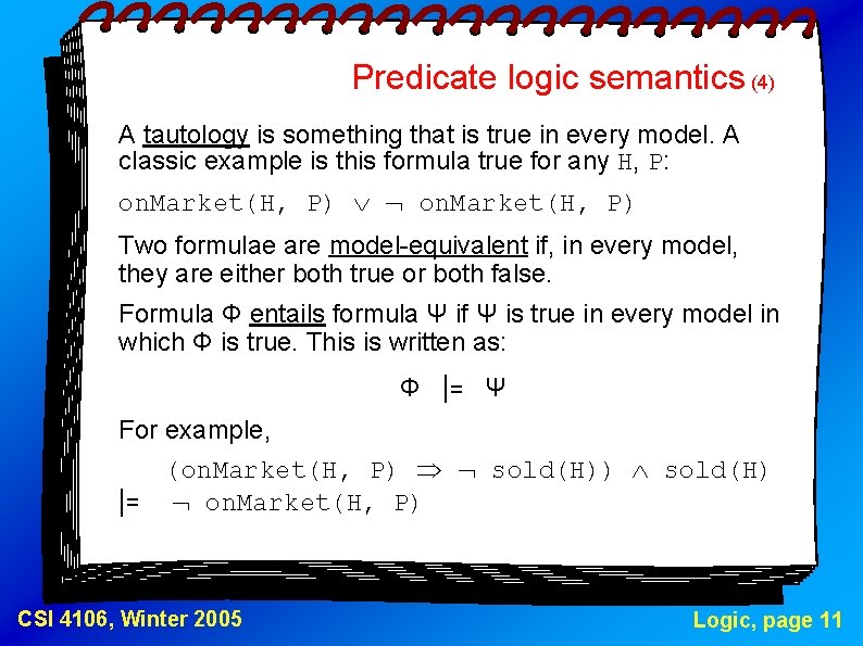 Predicate logic semantics (4) A tautology is something that is true in every model.